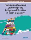 Redesigning Teaching, Leadership, and Indigenous Education in the 21st Century