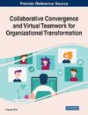 Collaborative Convergence and Virtual Teamwork for Organizational Transformation