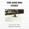 The Rob Dog Story