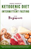 Ketogenic Diet and Intermittent Fasting for Beginners