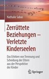 Zerrüttete Beziehungen - Verletzte Kinderseelen