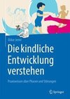 Die kindliche Entwicklung verstehen