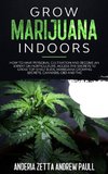 GROW MARIJUANA INDOORS