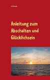 Anleitung zum Abschalten und Glücklichsein