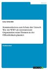 Kommunikation zum Schutz der Umwelt. Wie der WWF als internationale Organisation seine Themen in der Öffentlichkeit platziert