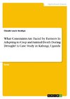 What Constraints Are Faced by Farmers In Adapting to Crop and Animal Death During Drought?  A Case Study in Kalungi, Uganda