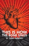 This Is How the Bone Sings