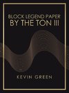 Block Legend Paper by the Ton Iii