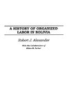 A History of Organized Labor in Bolivia