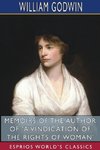 Memoirs of the Author of 'A Vindication of the Rights of Woman' (Esprios Classics)