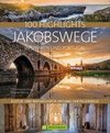 100 Highlights Jakobswege in Spanien und Portugal