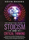 The Practical Guide to Stoicism and Critical Thinking