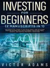 Investing for Beginners (2 Manuscripts in 1) The Practical Guide to Retiring Early and Building Passive Income with Stock Market Investing, Real Estate and Rental Property Investing Title Available