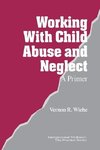 Wiehe, V: Working with Child Abuse and Neglect