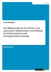 Der Klimawandel in den Medien. Eine quantitative Inhaltsanalyse zum Framing des Klimawandels in der Zeitungsberichterstattung