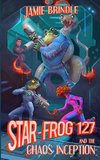 Star Frog 127, and the Chaos Inception