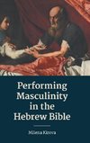 Performing Masculinity in the Hebrew Bible