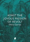 Admit the Joyous Passion of Revolt