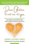 Dear Gluten, It's Not Me, It's You