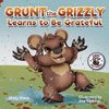 Grunt the Grizzly Learns to Be Grateful