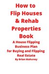 How to  Flip Houses & Rehab Properties Book