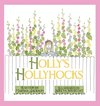 Holly's Hollyhocks