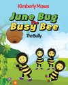 June Bug The Busy Bee