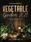 The Beginner's Vegetable Garden 2021