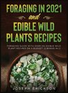 Foraging in 2021 AND Edible Wild Plants Recipes