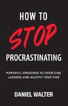 How to Stop Procrastinating