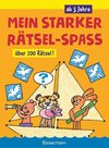 Mein starker Rätselspaß. Über 200 Rätsel für Kinder ab 5 Jahren. Punkt-für-Punkt-Rätsel, Bilderrätsel, Suchbilder, Labyrinthe, Ausmalbilder u.v.m.