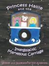 Princess Hallie and the Intergalactic Marvelous Carriage