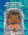 THE SQUIRREL WHO LOVES PIZZA AND OTHER NUTTY STORIES