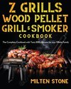 Z Grills Wood Pellet Grill & Smoker Cookbook