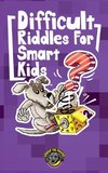 Difficult Riddles for Smart Kids