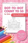 Dot-To-Dot Count to 50 for Girls + Coloring Workbook