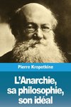 L'Anarchie, sa philosophie, son idéal