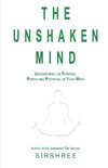 The Unshaken Mind - Discovering the Purpose, Power and Potential of your mind