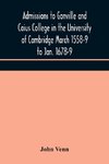 Admissions to Gonville and Caius College in the University of Cambridge March 1558-9 to Jan. 1678-9