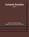 Encyclopaedia metropolitana; or, Universal dictionary of knowledge; On an Original plan, Projected by the late Samual Taylor Coleridge; comprising the twofold advantage of a philosophical and an alphabetical arrangement (Volume I) First Division Pure Scie