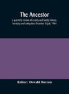 The Ancestor; a quarterly review of county and family history, heraldry and antiquities (Number X) July 1904