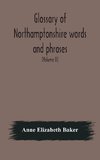 Glossary of Northamptonshire words and phrases; with examples of their colloquial use, and illus. from various authors