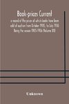 Book-prices current; a record of the prices at which books have been sold at auction from October 1905, to July 1906 Being the season 1905-1906 (Volume XX)