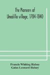 The pioneers of Unadilla village, 1784-1840 Reminiscences of Village Life and of Panama and California from 184O to 1850