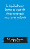 The High School German Grammar and Reader with elementary exercises in composition and vocabularies