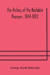 The history of the Rochdale Pioneers, 1844-1892