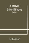 A Library of Universal Literature; Comprising Science, Biography, Fiction and the Great Orations; The Principles of Chemistry (Part Four)