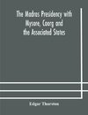 The Madras Presidency with Mysore, Coorg and the Associated States