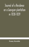 Journal of a residence on a Georgian plantation in 1838-1839