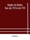 Kingston city directory from July 1913 to July 1914, including directories of Barriefield, Cataraqui, Garden Island and Portsmouth